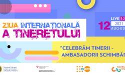 „Celebrăm tinerii – ambasadorii schimbării”. Eveniment organizat cu ocazia Zilei Internaționale a Tineretului