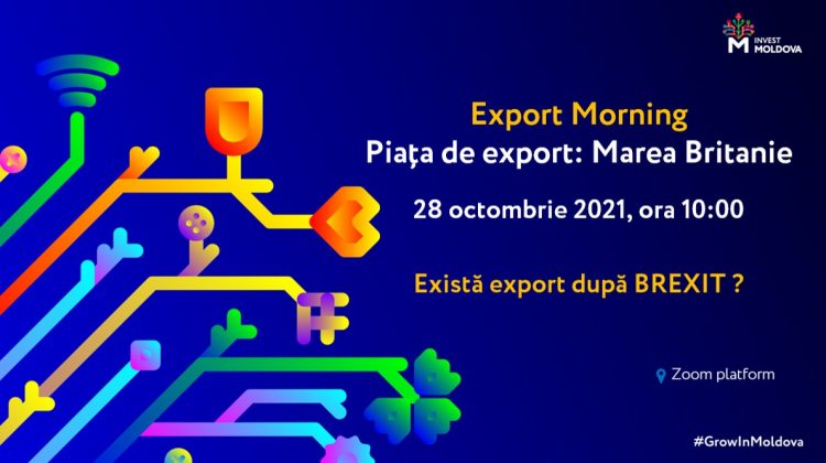 Export Morning: Exportatorii din Moldova invitați să descopere potențialul Pieței Britanice. Există export după BREXIT?