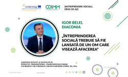Igor Belei, DIACONIA: Întreprinderea socială trebuie să fie lansată de un om care visează afacerea