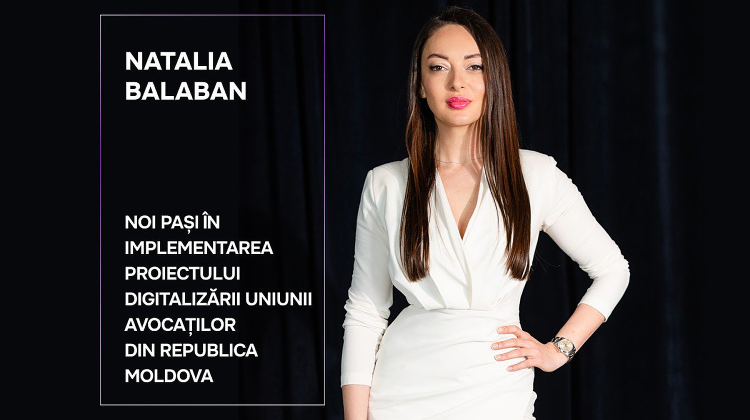 Natalia Balaban. Noi pași în implementarea proiectului Digitalizării Uniunii Avocaților din Republica Moldova
