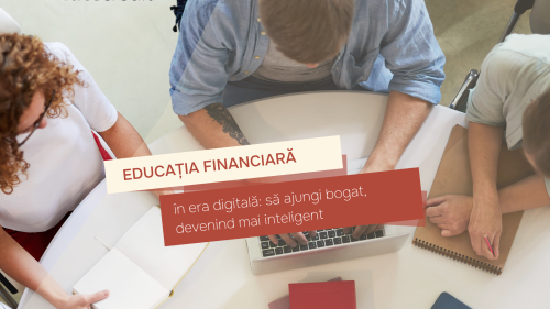 Educația financiară în era digitală: Să ajungi bogat, devenind mai inteligent