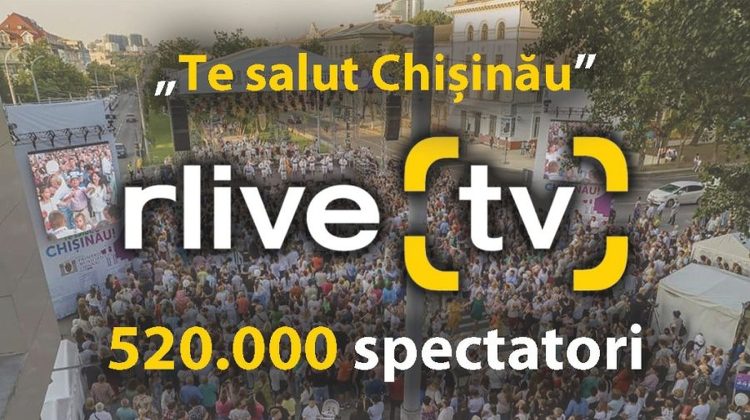 Festivalul „Te salut Chișinău” a fost urmărit de peste jumătate de milion de spectatori la RLIVE TV