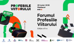 Pregătește-te pentru joburile de mâine. Vino la Forumul Profesiile Viitorului