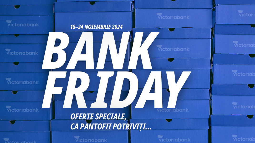 Bank Friday: Superoferte pentru cele mai dorite produse Victoriabank ...