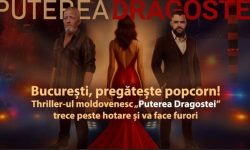 București, pregătește popcorn! Thriller-ul moldovenesc „Puterea Dragostei” trece peste hotare și va face furori